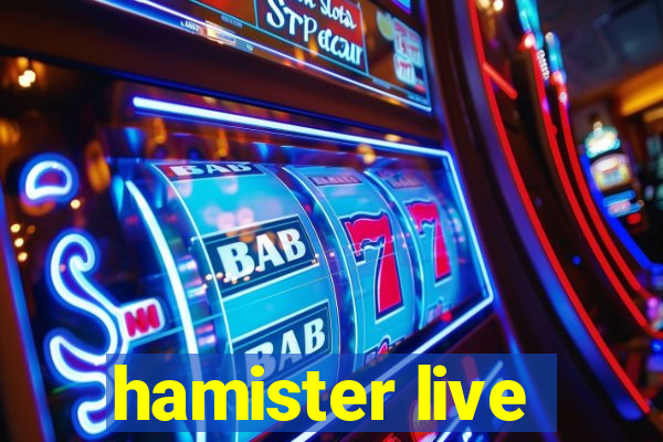 hamister live